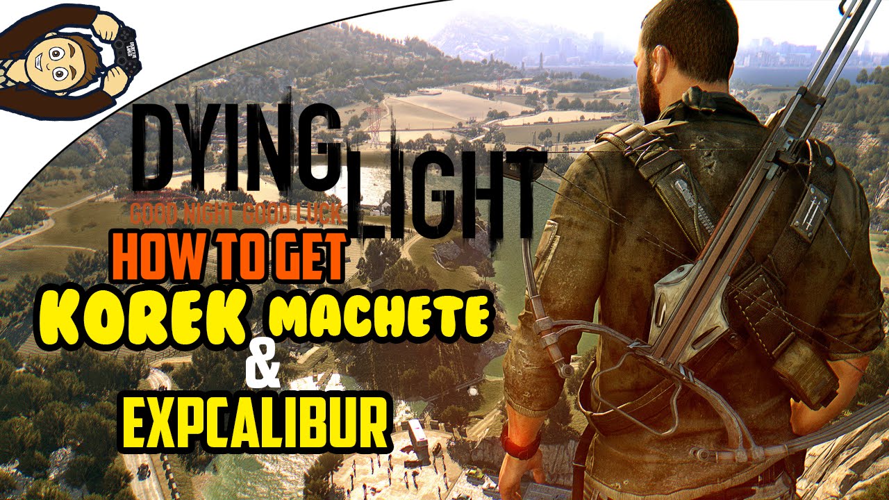 Dying light korek machete how to get