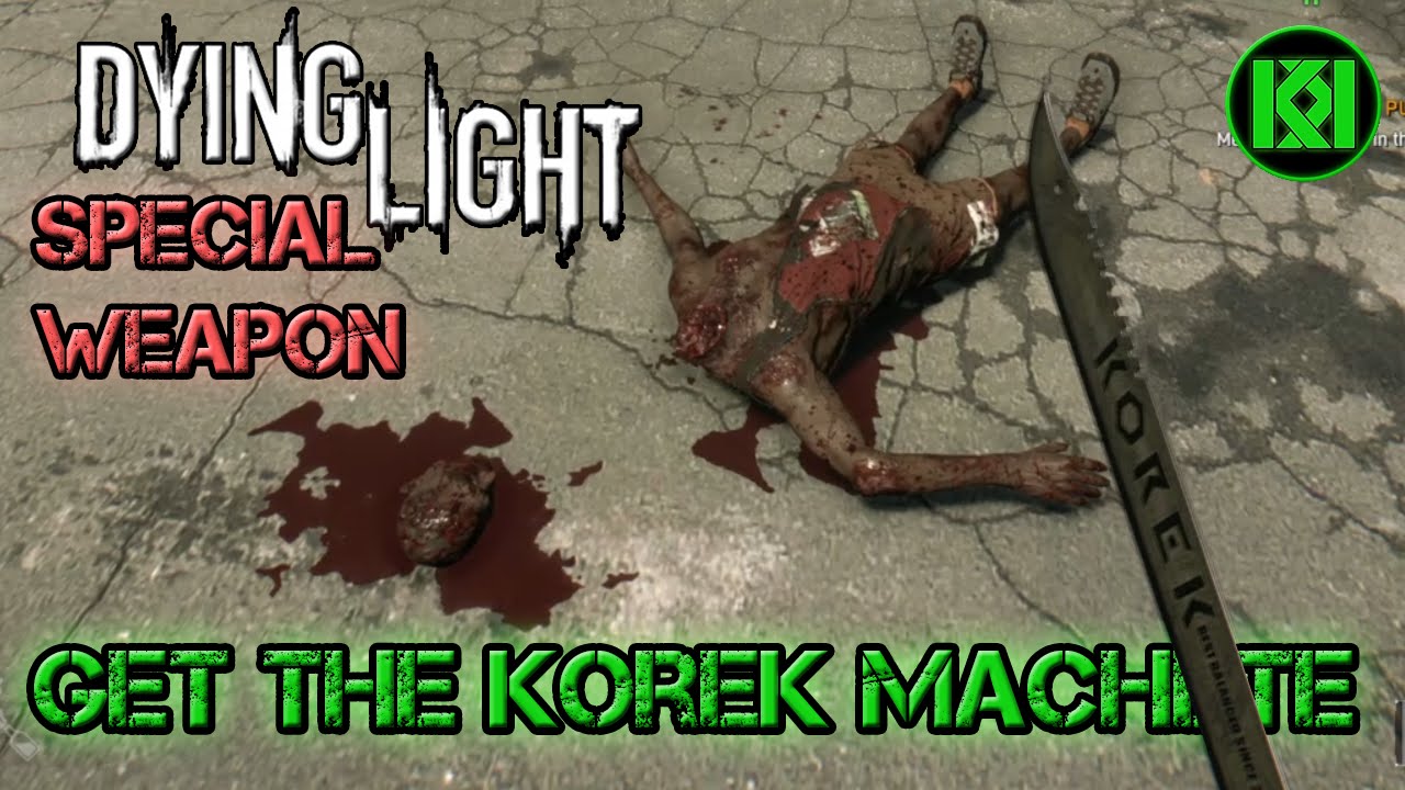 Dying light korek machete how to get